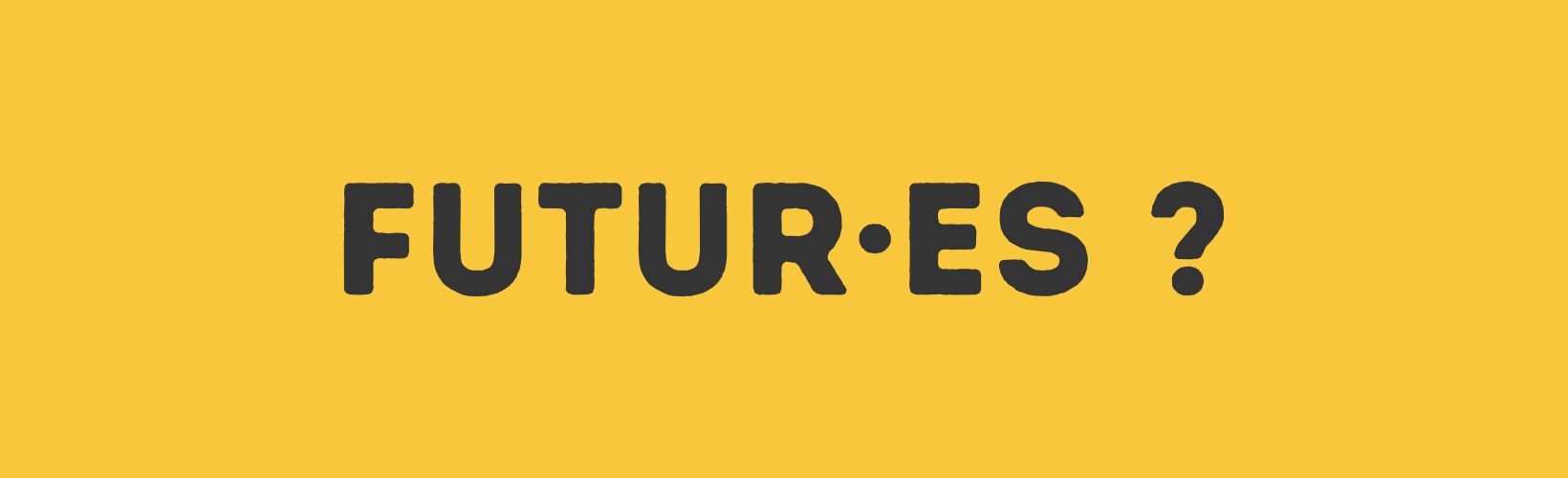 Futures, écrit en lettres majuscules sur fond jaune